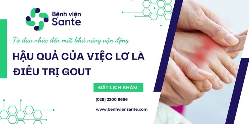 From Severe Pain to Loss of Mobility: The Consequences of Neglecting Gout Treatment - SANTE Hospital, Binh Thanh Ward, HCMC