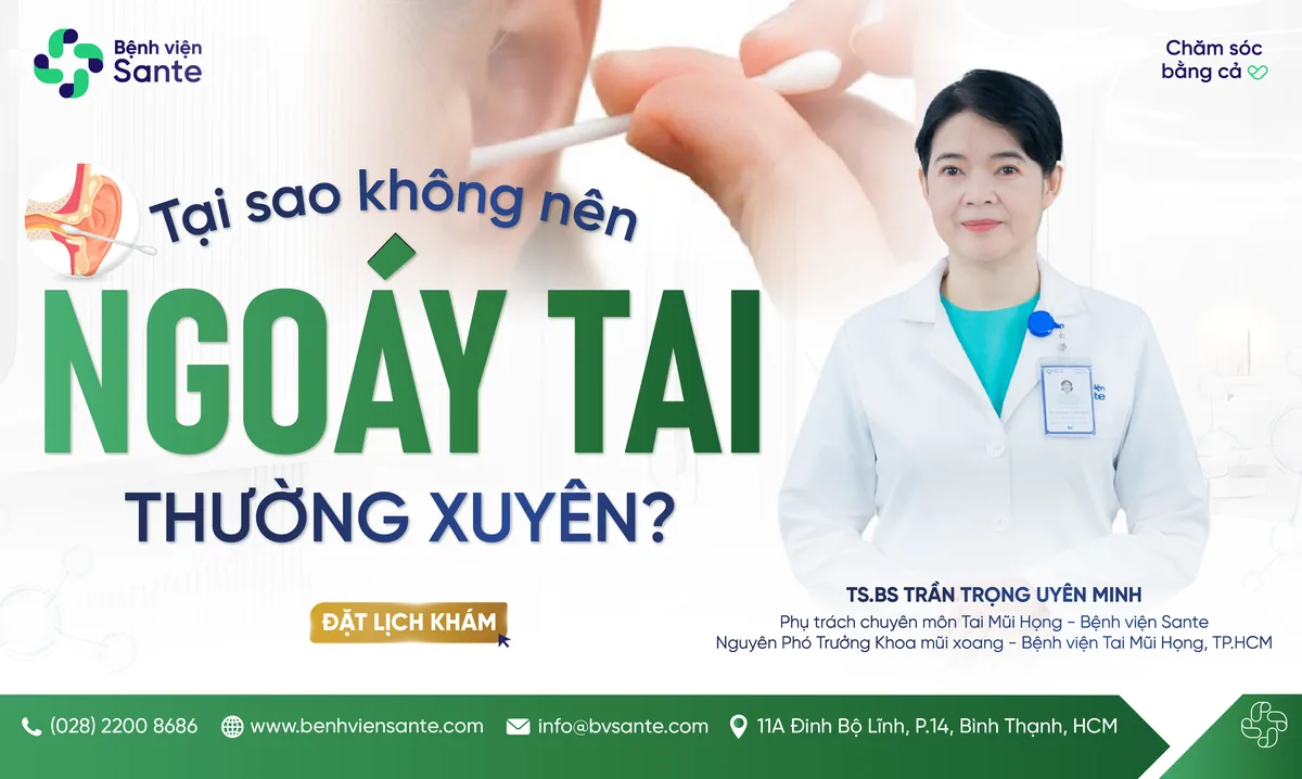 TẠI SAO KHÔNG NÊN NGOÁY TAI THƯỜNG XUYÊN? - Bệnh viện SANTE Bình Thạnh, TP.HCM